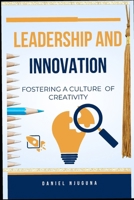 Leadership and Innovation: Fostering a Culture of Creativity B0CQ55X1GZ Book Cover