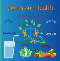 Own Your Health Wellness Tracker: Log Date, Time, Blood Pressure, Weight, Pre-Post Meal Glucose and Misc. Included are 41 Bible Scriptures On Healing. B0DP5316K4 Book Cover