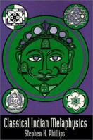 Classical Indian Metaphysics: Refutations of Realism and the Emergence of "New Logic" 0812692985 Book Cover