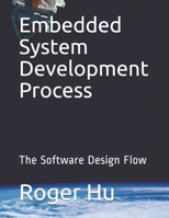 Embedded System Development Process: The Software Design Flow 1660899346 Book Cover