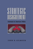 Strategic Disagreement: Stalemate in American Politics (Pitt Series in Policy and Institutional Studies) 082295575X Book Cover