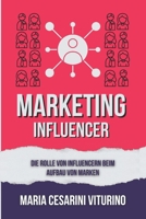 Influencer-Marketing: Die Rolle Von Influencern Beim Aufbau Von Marken (Marketing 360°: Die Kraft des modernen Marketings) (German Edition) B0D5QLXFMS Book Cover
