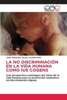 La No Discriminación En La Vida Humana Como Ius Cogens (Spanish Edition) 6139433010 Book Cover