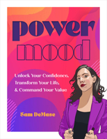 Power Mood: Unlock Your Confidence, Transform Your Life & Command Your Value 1631069357 Book Cover