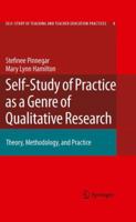 Self-Study of Practice as a Genre of Qualitative Research: Theory, Methodology, and Practice (Self-Study of Teaching and Teacher Education Practices) 9048181453 Book Cover
