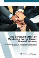 The Perceived Effect of Mentoring on the Career Scale of Women 3639470745 Book Cover