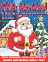 FELIZ NAVIDAD El libro de actividades para niños: Libro de juegos 4-8 años - Libro de Colorear Navidad, Laberintos para niños, Crucigramas, Sopa de ... y más ! + EXTRA PAGINAS B08LL3WVC6 Book Cover