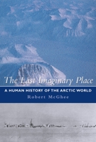 The Last Imaginary Place: A Human History of the Arctic World 0195183681 Book Cover