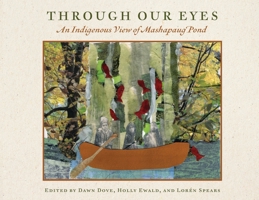 Through Our Eyes : An Indigenous View of Mashapaug Pond 1968548106 Book Cover