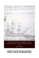 Narrative of the Most Extraordinary and Distressing Shipwreck of the Whale-ship Essex 1523935081 Book Cover