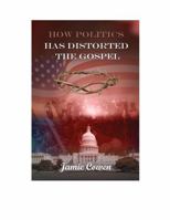 How Politics Has Distorted the Gospel 1929385358 Book Cover
