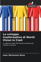 Lo sviluppo trasformativo di World Vision in Ciad 6205257483 Book Cover