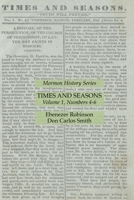 Times and Seasons Volume 1, Numbers 4-6: Mormon History Series 163118556X Book Cover
