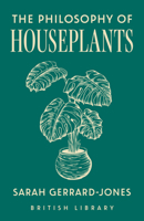 The Philosophy of Houseplants 0712355138 Book Cover