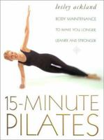 15 Minute Pilates: Body Maintenance to Make You Longer, Leaner and Stronger 072253776X Book Cover