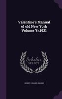 Valentine's manual of old New York Volume yr.1921 1178132684 Book Cover