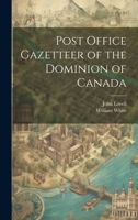 Post Office Gazetteer of the Dominion of Canada 1241435200 Book Cover