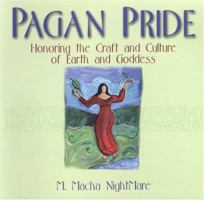 Pagan Pride: Honoring The Craft Of Earth And Goddess: Honoring The Craft Of Earth And Goddess (Pride) 0806525487 Book Cover