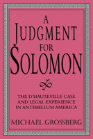 A Judgment for Solomon: The d'Hauteville Case and Legal Experience in Antebellum America 0521552060 Book Cover