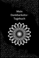 Mein Dankbarkeits-Tagebuch: Journal - zum Ausfüllen - Blüten-Motiv - Insgesamt 135 Seiten - Maße ca. DIN A5 (German Edition) 1697619967 Book Cover