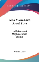 Alba-Maria Mint Arpad Sirja: Holfekvesenek Meghatarozasa (1885) 1168401283 Book Cover