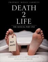 Death 2 Life the Manual Part One 1498471129 Book Cover