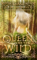 Queen of the Wild B08MSNJ2M3 Book Cover