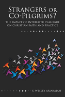 Strangers or Co-Pilgrims?: The Impact of Interfaith Dialogue on Christian Faith and Practice 1506433677 Book Cover