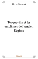 Tocqueville et les emblèmes de l'Ancien Régime (French Edition) 2414094427 Book Cover