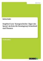 Siegfried Lenz' Kurzgeschichte J�ger des Spotts als Echo f�r Hemingways Schreibstil und Themen 3656277192 Book Cover