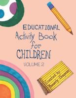 Educational Activity Book for Children Volume 2 1489708308 Book Cover