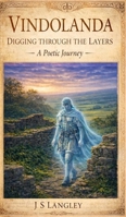 Vindolanda - Digging Through the Layers - A Poet's Journey 1068423064 Book Cover