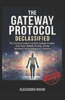 The Gateway Protocol Declassified: The Practical Guide to the CIA’s Gateway Process, Hemi-Sync, Remote Viewing, and the Mechanics of the Holographic Universe B0GL8CJYQ3 Book Cover