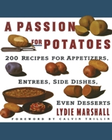 A Passion for Potatoes: 200 Recipes for Appetizers, Entrees, Side Dishes, Even Desserts 0060969105 Book Cover