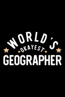 World's Okayest Geographer: Nice Notebook for Geographer Funny Christmas Gift Idea for Geographer Geographer Journal 100 pages 6x9 inches 1704229294 Book Cover