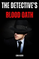 THE DETECTIVE’S BLOOD OATH B0DPRVFPRZ Book Cover