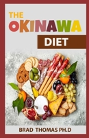 The Okinawa Diet: The Guide Book To Traditional and Modern Recipes for Beginners B096TJMTD8 Book Cover