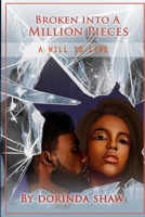 BROKEN INTO A MILLION PIECES: A WILL TO LIVE B0B7CXHCVD Book Cover