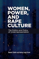 Women, Power, and Rape Culture: The Politics and Policy of Underrepresentation B0D36YT4N4 Book Cover