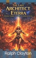 The Last Architect of Eterra: Book Three of the Eterra Cycle B0GV5R3XH8 Book Cover