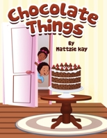 Chocolate Things 1734169109 Book Cover