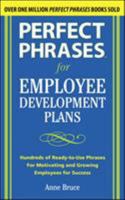 Perfect Phrases for Employee Development Plans: Hundreds of Ready-To-Use Phrases for Motivating and Growing Emplyees for Success