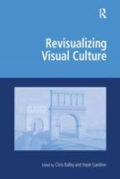 Revisualizing Visual Culture 1138269913 Book Cover