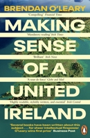 Making Sense of a United Ireland: Should It Happen? How Might It Happen? 0241995779 Book Cover