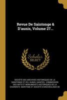 Revue De Saintonge & D'aunis, Volume 27... 0341466735 Book Cover