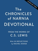 The Chronicles of Narnia Devotional: Journey into the Wardrobe with Meditations on the Beloved C.S Lewis Classic (50 Daily Devotions) 1400260337 Book Cover