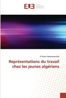 Représentations du travail chez les jeunes algériens 6138480880 Book Cover