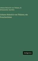 Johann Heinrich von Thünen; ein Forscherleben 3386396070 Book Cover