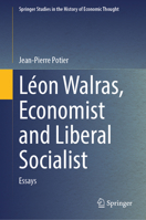 Léon Walras, Economist and Liberal Socialist: Essays (Springer Studies in the History of Economic Thought) 3032046696 Book Cover