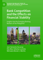 Bank Competition and the Effects on Financial Stability: Insights Into the Emerging Banking Markets of the Philippines 303159598X Book Cover